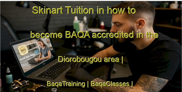 Skinart Tuition in how to become BAQA accredited in the Diorobougou area | BaqaTraining | BaqaClasses | SkinartTraining-Mali